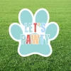 Let's Pawty Yard Sign 22" | 1ct